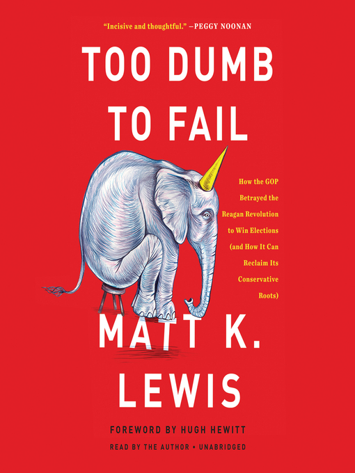 Title details for Too Dumb to Fail by Matt K. Lewis - Wait list